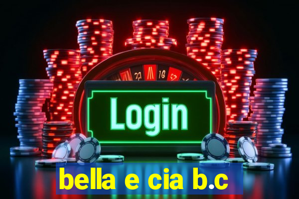 bella e cia b.c